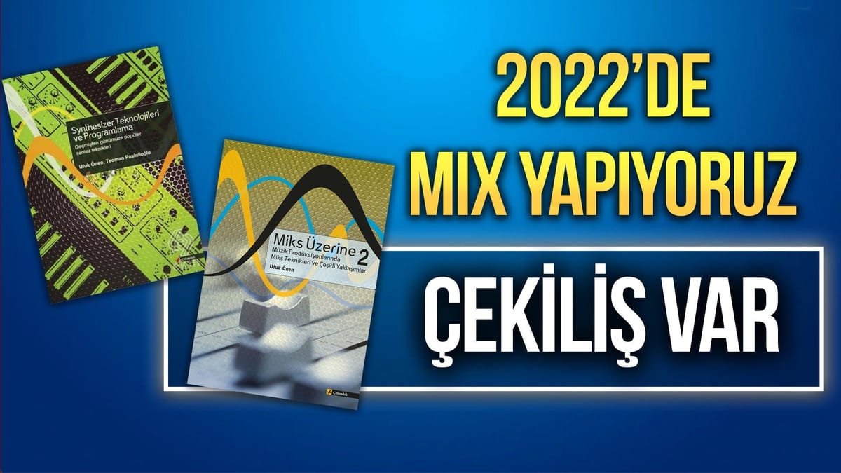2022'ye Mix Yaparak Başlıyoruz — Mix ve Synthesizer Kitap Hediyeleri Burada